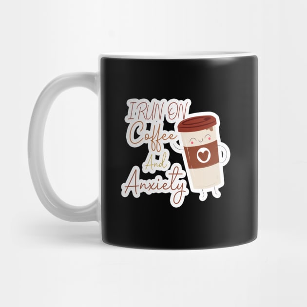 I run on coffee and anxiety: funny coffee,Coffee and Anxiety funny vinyl, coffee,coffee addict by hanaa01